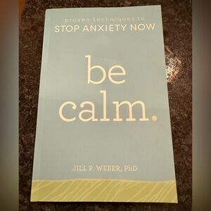 Be Calm: Proven Techniques to Stop Anxiety Now Paperback Book Brand New
